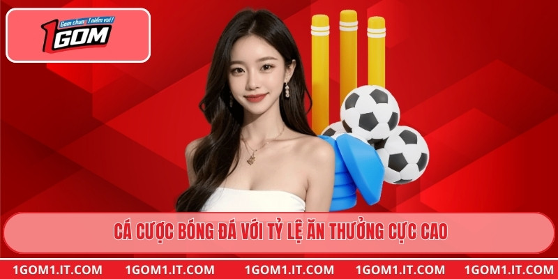 Cá cược bóng đá với tỷ lệ ăn thưởng cực cao