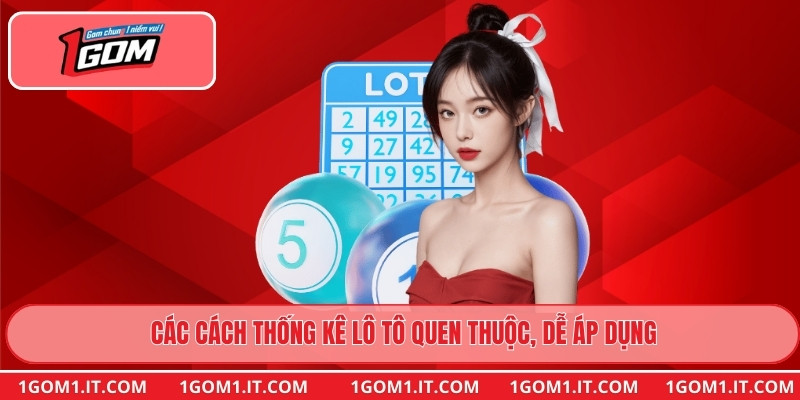 Các cách thống kê lô tô quen thuộc, dễ áp dụng
