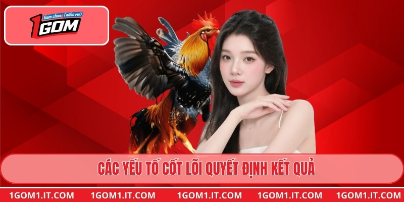 Các yếu tố cốt lõi quyết định kết quả