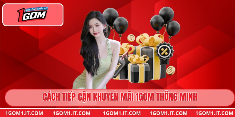 Cách tiếp cận khuyến mãi 1gom thông minh