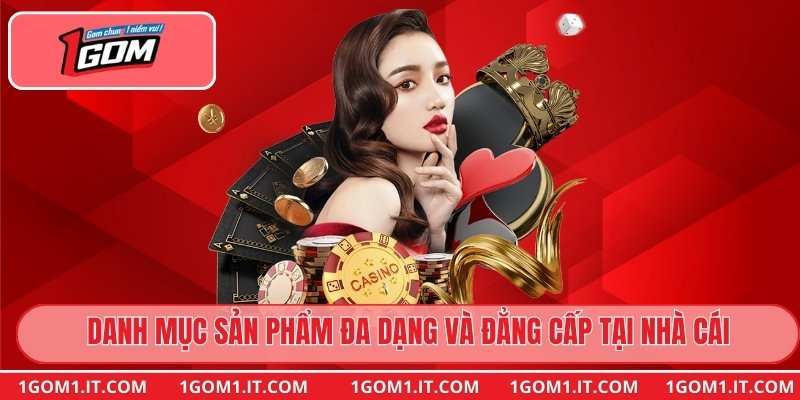 Danh mục sản phẩm đa dạng và đẳng cấp tại nhà cái