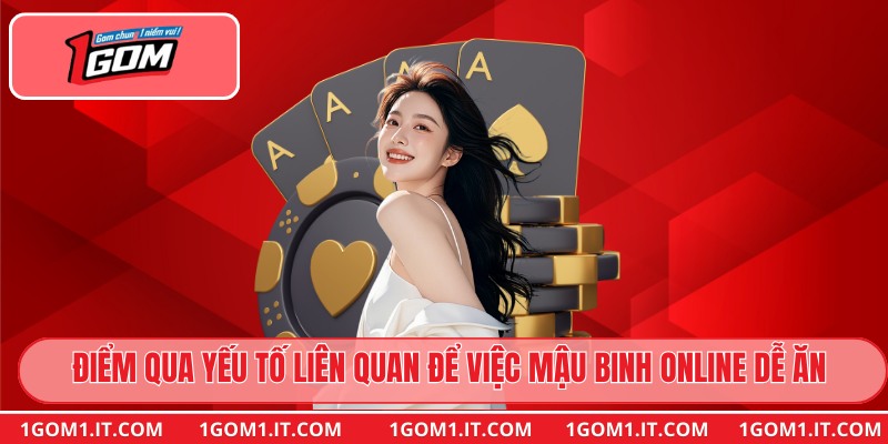 Điểm qua các yếu tố liên quan để việc Mậu Binh online có dễ ăn không
