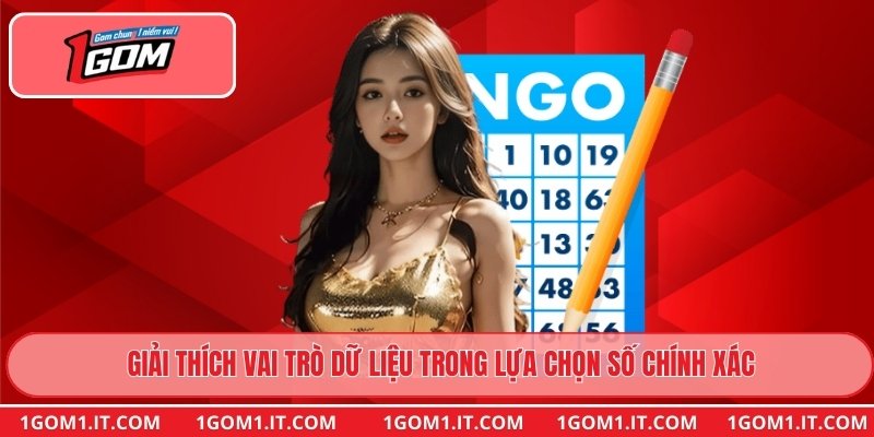 Giải thích vai trò dữ liệu trong lựa chọn số chính xác