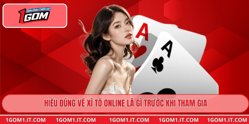 Hiểu đúng về Xì Tố Online là gì trước khi tham gia
