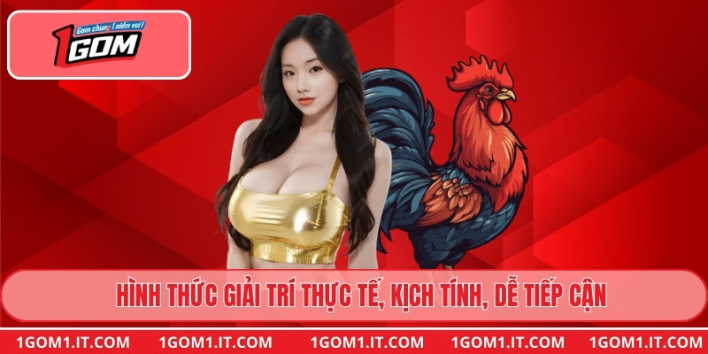 Hình thức giải trí thực tế, kịch tính, dễ tiếp cận