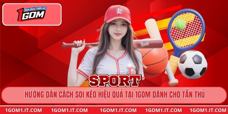 Hướng dẫn cách soi kèo hiệu quả tại 1gom dành cho tân thủ