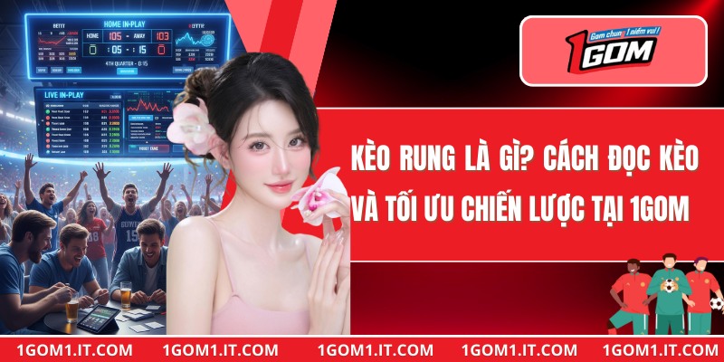 Kèo Rung Là Gì?