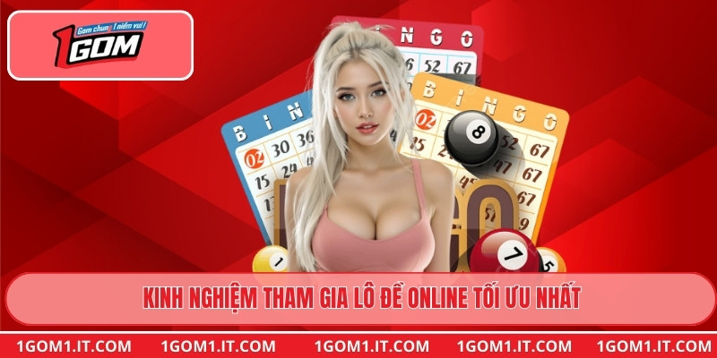 Kinh nghiệm tham gia Lô Đề Online tối ưu nhất