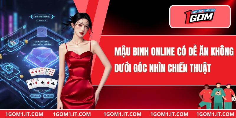 Mậu Binh Online Có Dễ Ăn Không