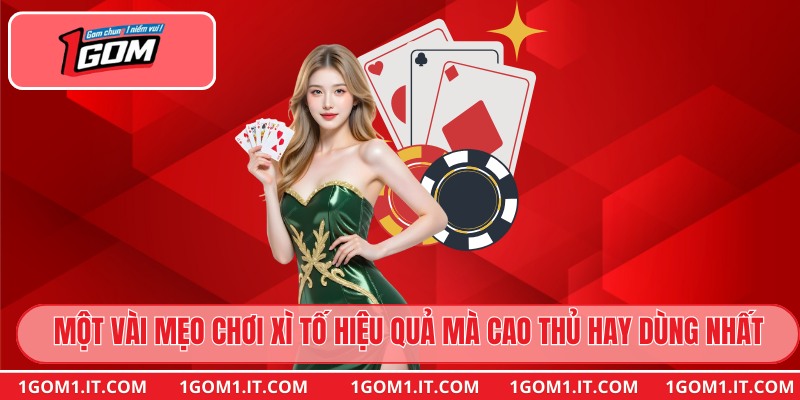 Một vài mẹo chơi xì tố hiệu quả mà cao thủ hay dùng nhất