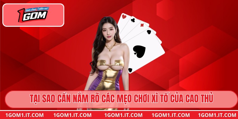 Tại sao cần nắm rõ các mẹo chơi xì tố của cao thủ