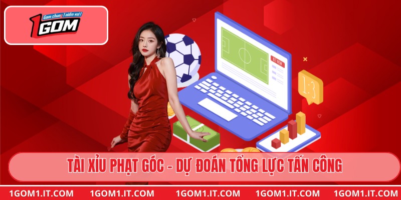 Tài Xỉu phạt góc - Dự đoán tổng lực tấn công