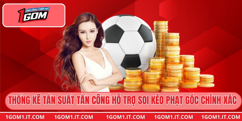 Thống kê tần suất tấn công hỗ trợ soi kèo phạt góc chính xác nhất