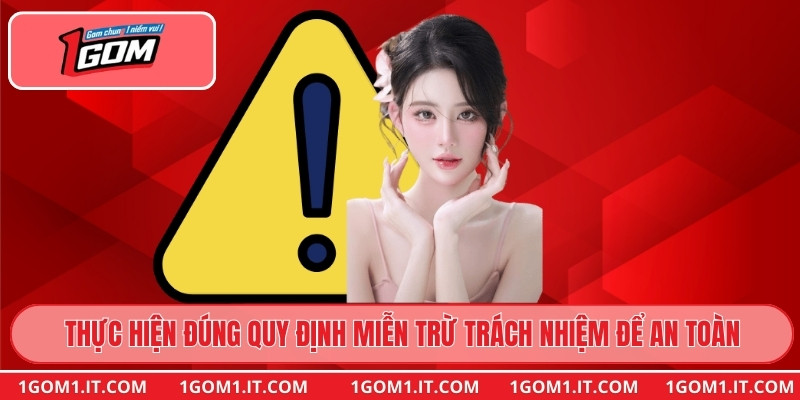 Thực hiện đúng quy định miễn trừ trách nhiệm để an toàn