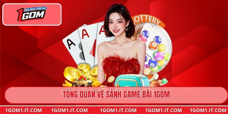 Tổng quan về sảnh game bài 1gom