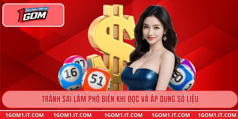 Tránh sai lầm phổ biến khi đọc và áp dụng số liệu